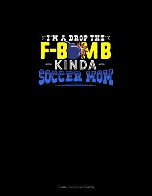 Cover of I'M A Drop The F-Bomb Kinda Soccer Mom