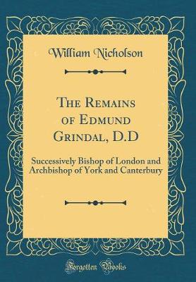 Book cover for The Remains of Edmund Grindal, D.D