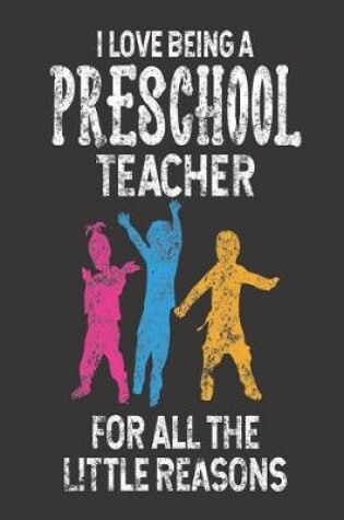 Cover of I Love Being A Preschool Teacher For All The Little Reasons