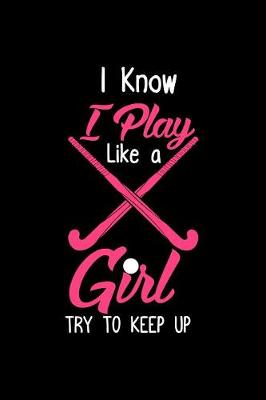 Book cover for I Know I Play Like a Girl Try to Keep up
