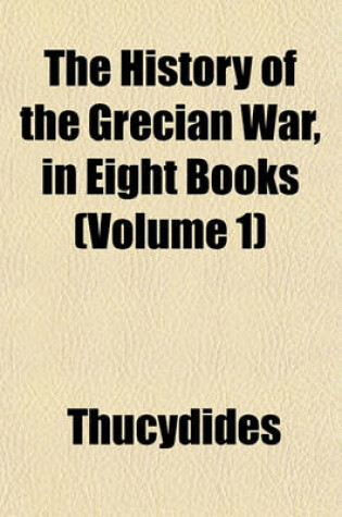 Cover of The History of the Grecian War, in Eight Books (Volume 1)