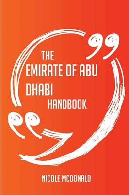 Book cover for The Emirate of Abu Dhabi Handbook - Everything You Need to Know about Emirate of Abu Dhabi