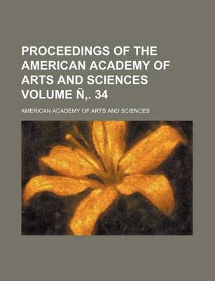 Book cover for Proceedings of the American Academy of Arts and Sciences Volume N . 34