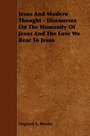 Cover of Jesus And Modern Thought - Discourses On The Humanity Of Jesus And The Love We Bear To Jesus