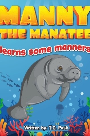 Cover of Manny the Manatee Learns Some Manners