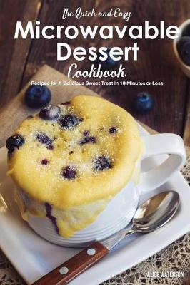 Cover of The Quick and Easy Microwavable Dessert Cookbook