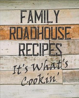 Book cover for Family Roadhouse Recipes It's What's Cookin'