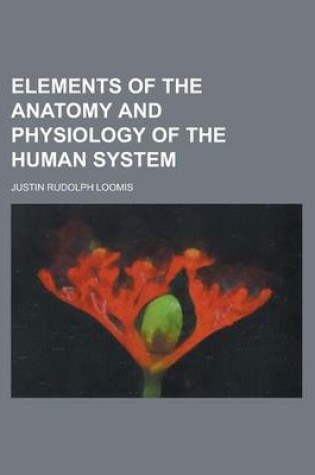 Cover of Elements of the Anatomy and Physiology of the Human System