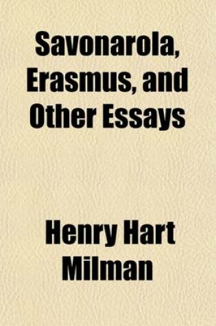 Cover of Savonarola, Erasmus, and Other Essays (Volume 4)