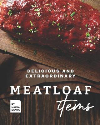 Book cover for Delicious and Extraordinary Meatloaf Items