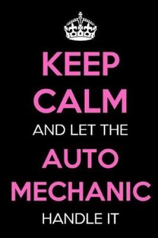 Cover of Keep Calm and Let the Auto Mechanic Handle It