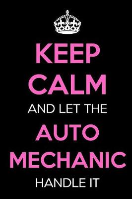 Book cover for Keep Calm and Let the Auto Mechanic Handle It