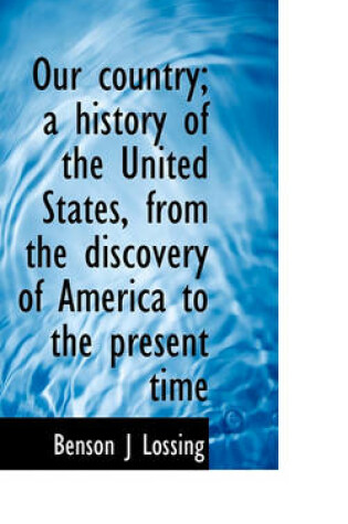 Cover of Our Country; A History of the United States, from the Discovery of America to the Present Time