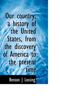 Book cover for Our Country; A History of the United States, from the Discovery of America to the Present Time