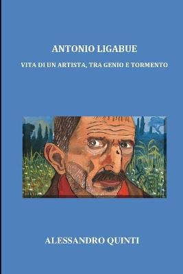 Book cover for Antonio Ligabue - Vita di un artista, tra genio e tormento