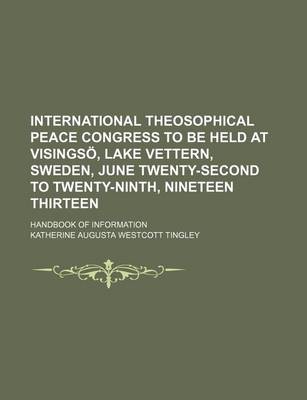 Book cover for International Theosophical Peace Congress to Be Held at Visingsa, Lake Vettern, Sweden, June Twenty-Second to Twenty-Ninth, Nineteen Thirteen; Handboo