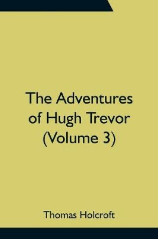 Cover of The Adventures of Hugh Trevor (Volume 3)