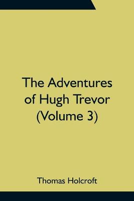 Book cover for The Adventures of Hugh Trevor (Volume 3)