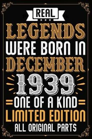 Cover of Real Legends Were Born In December 1939 One Of A Kind Limited Edition All Original Parts