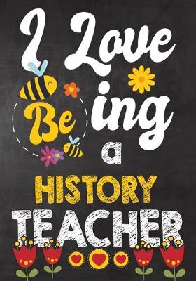 Book cover for I Love Being History Teacher