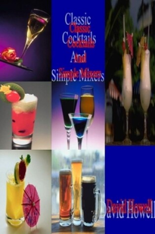 Cover of Classic Cocktails and Simple Mixers