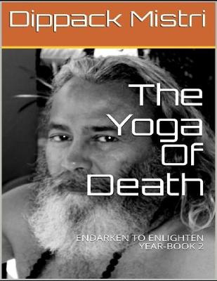 Book cover for The Yoga of Death: Endarken to Enlighten:Year-Book 2