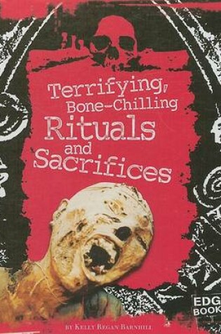 Cover of Terrifying, Bone-Chilling Rituals and Sacrifices
