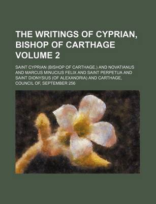 Book cover for The Writings of Cyprian, Bishop of Carthage Volume 2