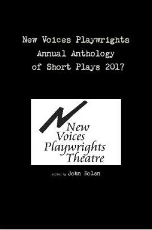 Cover of New Voices Playwrights Annual Anthology of Short Plays 2017