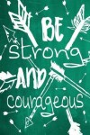 Book cover for Chalkboard Journal - Be Strong and Courageous (Green)