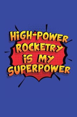 Book cover for High-Power Rocketry Is My Superpower