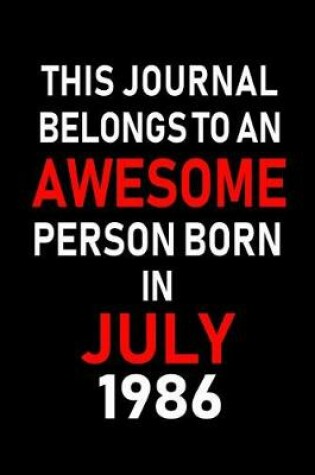 Cover of This Journal belongs to an Awesome Person Born in July 1986