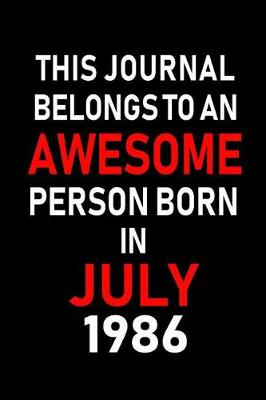 Book cover for This Journal belongs to an Awesome Person Born in July 1986