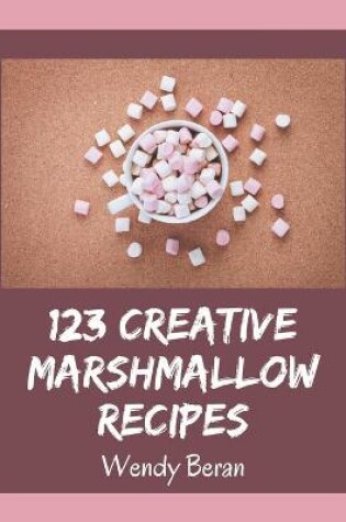 Cover of 123 Creative Marshmallow Recipes