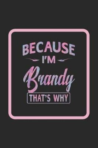 Cover of Because I'm Brandy That's Why