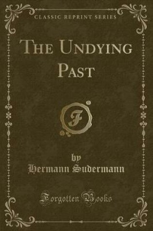 Cover of The Undying Past (Classic Reprint)