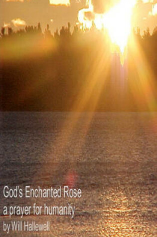 Cover of God's Enchanted Rose - A Prayer for Humanity