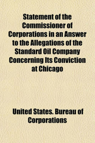 Cover of Statement of the Commissioner of Corporations in an Answer to the Allegations of the Standard Oil Company Concerning Its Conviction at Chicago