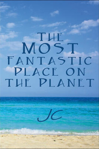 Cover of The Most Fantastic Place on the Planet
