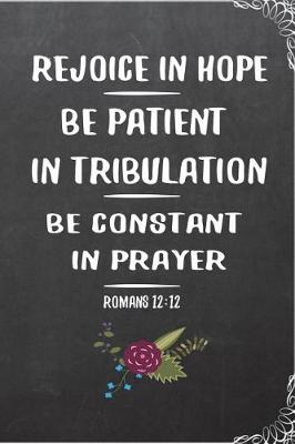 Book cover for Rejoice in Hope, Be Patient in Tribulation, Be Constant in Prayer, Romans 12