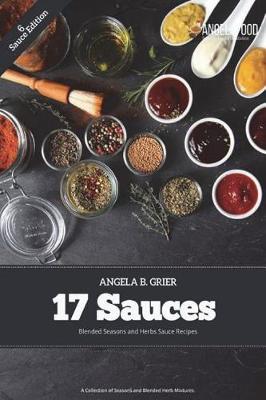 Book cover for 17 Sauces Blended Seasons and Herbs Sauce Recipes