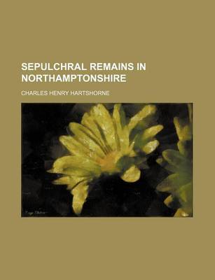 Book cover for Sepulchral Remains in Northamptonshire