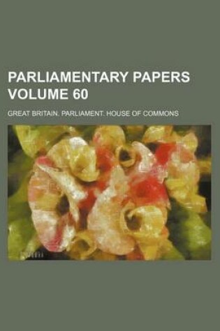 Cover of Parliamentary Papers Volume 60