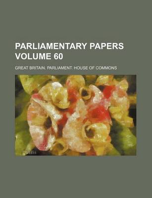 Book cover for Parliamentary Papers Volume 60