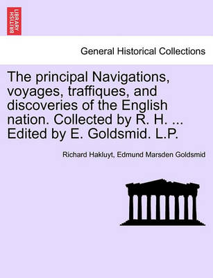 Book cover for The Principal Navigations, Voyages, Traffiques, and Discoveries of the English Nation. Collected by R. H. and Edited by E. Goldsmid. Asia, Part I, Vol. VIII.