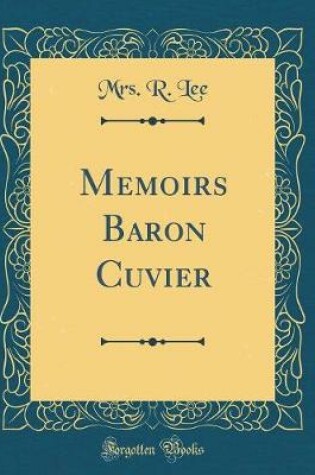 Cover of Memoirs Baron Cuvier (Classic Reprint)