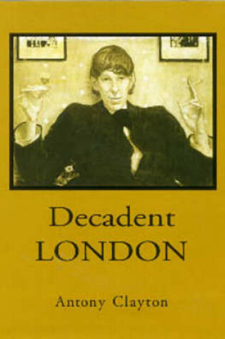 Cover of Decadent London