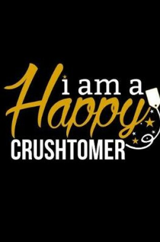 Cover of I Am a Happy Crushtomer
