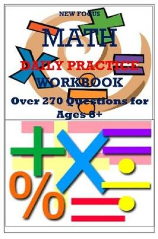 Cover of New focus math practice workbook over 270 questions for ages 8+