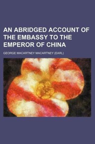 Cover of An Abridged Account of the Embassy to the Emperor of China